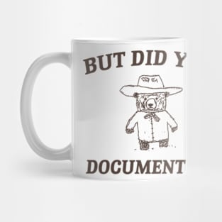 But Did You Document It, Retro Cartoon T Shirt, Weird T Shirt, Meme T Shirt, Trash Panda T Shirt, Unisex Mug